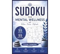 Sudoku for Mental Wellness: Clear Thinking | 55 Medium Puzzles & 55 Solutions for Focus, Relaxation and Brain Training