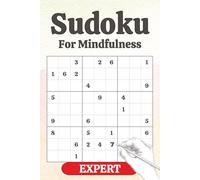 Sudoku For Mindfulness: EXPERT: Mindfulness Sudoku Puzzles for Adults, Experts and Students | Help Calm the Mind, Relax and Focus | 6x9 inches, 110 pages | 50+ EXPERT Puzzles | Solutions Included