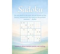 Sudoku for Mindfulness: Sudoku is about mental control, not rushing. | Help calm the mind, and focus | 55 puzzles and colouring | Solutions included