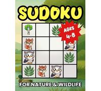 Sudoku for Nature & Wildlife: 240 Picture Puzzles for Kids Ages 4-8 | Easy, Medium, and Difficult 4x4 Puzzles | Instructions on How to Play and Full Solutions