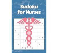 Sudoku for Nurses: Sudoku Puzzles for Nurses - Features Uplifting Affirmations that Celebrate Your Dedication, Compassion, and Strength - 6x9 Inches, 110 Pages - 50+ Puzzles, Solutions Included