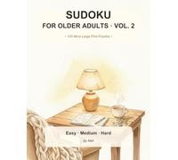 Sudoku for Older Adults Volume 2: 100 More Large Print Puzzles with Full Solutions: Gentle Progression from Easy to Challenging · One Puzzle per Page · Bold Numbers and Thick Grid Lines