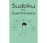 Sudoku For Overthinkers: When your thoughts feel heavy and your mind won’t slow down, this book offers a quiet place to pause. Open this book. Take your time. Let your mind rest.