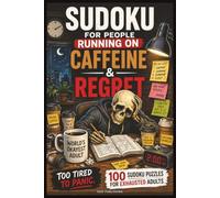 Sudoku for People Running on Caffeine and Regret: 100 Sudoku Puzzles and Relatable Humor for Exhausted Adults Trying Their Best | Easy to Hard Difficulty | Solutions Included | 6x9 Inches | 151 Pages