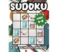 Sudoku for School Things: 240 Picture Puzzles for Kids Ages 4-8 | Easy, Medium, and Hard 4x4 Puzzles | Instructions on How to Play and Full Solutions