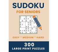 Sudoku for Seniors | 300 Large Print Puzzles | Easy Medium Hard: Logic Puzzles for Older Adults | Mixed-Level Sudoku Puzzle Book