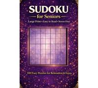 Sudoku for Seniors: Large Print 100 Easy Puzzles for Relaxation & Focus