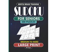 Sudoku for Seniors - Large Print: Gentle Brain Training | 400 Medium to Hard Puzzles with Solutions