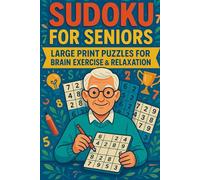 Sudoku for Seniors - Large Print puzzles for Brain Exercise & Relaxation: 200+ Easy-to-Read Puzzles to Keep Your Mind Sharp and Your Day Relaxed