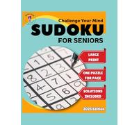 Sudoku For Seniors: Large Print Sudoku for Seniors: A Fun and Easy Way to Stay Sharp, Relax, and Improve Your Memory. Perfect for Beginners, with Solutions Included