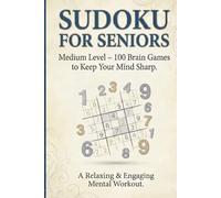 Sudoku for Seniors: Medium Level 100 Brain Games to Keep Your Mind Sharp. Large Print Sudoku puzzles