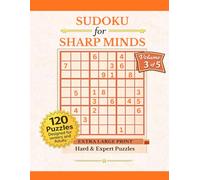 Sudoku for Sharp Minds - Extra Large Print: Volume 3 of 5 Hard & Expert Puzzles for Seniors and Adults