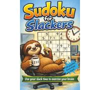 Sudoku for Slackers: Learn to play Suduko with increasingly difficult puzzles | Instructions included | 120 puzzles, 6x9, 120 pages | Includes solutions