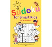 Sudoku for Smart Kids 10-14 year olds: 100 Sudoku Puzzles with Solutions 9x9