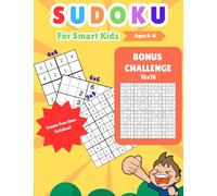 Sudoku for Smart Kids Ages 6-8: 300+ Fun Puzzles with Easy, Medium & Hard Levels | 4x4, 6x6, 9x9, and Bonus 16x16 Grids + Create Your Own Sudoku Pages for Brain Training & Hours of Entertainment