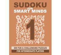 Sudoku for Smart Minds: 200 fun and challenging puzzles for intermediate players