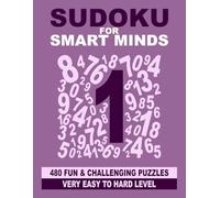 Sudoku for Smart Minds: 480 fun and challenging puzzles very easy to hard level