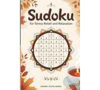 Sudoku for Stress Relief and Relaxation: Easy to Medium Mindfulness Puzzles to Calm the Mind, Improve Focus and Enjoy Screen-Free Relaxation