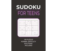 Sudoku for Teens: 100 Normal Difficulty Puzzles for Teens Who Love a Mental Challenge