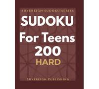 Sudoku for Teens | 200 Hard Puzzles: Challenge Your Logic Skills with Difficult Brain Teasers | Large Print Grids | Solutions Included | Sovereign Teens Series