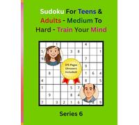 Sudoku For Teens & Adults - Medium to Hard - Train Your Mind: Large Print | 8.5x11 Inch | 9x9 | 300 Games | 375 Pages (Answers Included) | Series 6