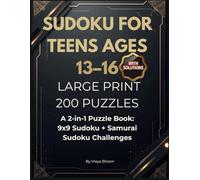 SUDOKU FOR TEENS AGES 13-16 LARGE PRINT 200 PUZZLES: A 2-in-1 Puzzle Book: 9x9 Sudoku + Samurai Sudoku Challenges