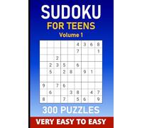 Sudoku For Teens Volume 1: 300 Very Easy to Easy Puzzles For Teenagers