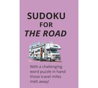Sudoku For The Road: travelling word puzzle/brain teaser/55 puzzles/moderate difficulty/soothing and entertaining while you travel/great fun/answers included