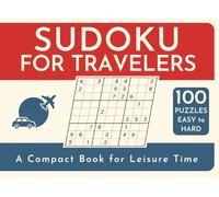 Sudoku for Travelers: A Compact Book for Leisure Time - 100 Puzzles Easy to Hard
