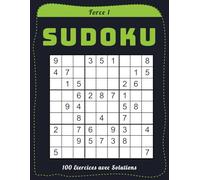 Sudoku Force 1 - 100 Exercices avec Solutions: Grilles de Niveau Facile pour Entraîner Logique et Concentration