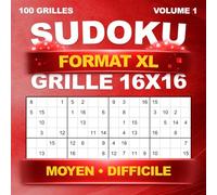 Sudoku Format XL : 100 grandes grilles uniques en 16x16 - Moyen et Difficile, avec solutions - Volume 1