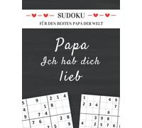 Sudoku für den besten Papa der Welt - Papa ich hab dich lieb: Kleines Geschenk für Papa zum Geburtstag, Vatertag, Weihnachten oder einfach so