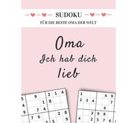 Sudoku für die beste Oma der Welt - Oma ich hab dich lieb: Rätselbuch für Senioren mit 150 Sudoku Rätsel von Leicht bis Schwer in großer Schrift