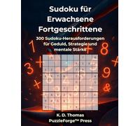 Sudoku für Erwachsene Fortgeschrittene: 300 Sudoku-Herausforderungen für Geduld, Strategie und mentale Stärke
