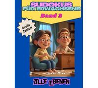 SUDOKU FÜR ERWACHSENE. GROSSE ZAHLEN. VOL. 2: Sudokus für Senioren: Große Zahlen für einen agilen Geist. Haben Sie Spaß, entspannen Sie sich und stärken Sie Ihr Gehirn mit leicht lesbaren Sudokus.