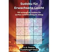 Sudoku für Erwachsene Leicht: 100 entspannte Sudoku für sanftes Gehirntraining im Alltag