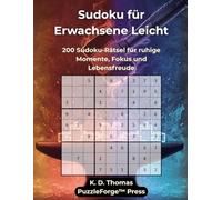 Sudoku für Erwachsene Leicht: 200 Sudoku-Rätsel für ruhige Momente, Fokus und Lebensfreude