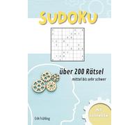 Sudoku für Erwachsene: Über 200 mittelschwere bis sehr schwere Rätsel für entspanntes Knobeln
