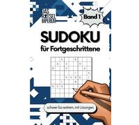 SUDOKU für Fortgeschrittene Band 1: Sudoku schwer bis extrem schwer, Sudoku für Erwachsene und Senioren: Sudoku schwer bis extrem schwer - Rätselbuch ... für Fortgeschrittene, Rätselbuch für Senioren