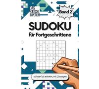 SUDOKU für Fortgeschrittene Band 2: Sudoku schwer bis extrem, für Erwachsene und Senioren: Sudoku schwer bis extrem schwer - Rätselbuch für Erwachsene ... für Fortgeschrittene, Rätsel für Senioren