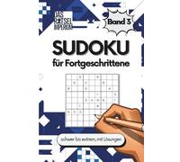 SUDOKU für Fortgeschrittene Band 3: Sudoku schwer bis extrem, für Erwachsene und Senioren: Sudoku schwer bis extrem schwer - Rätselbuch für Erwachsene ... für Fortgeschrittene, Rätsel für Senioren