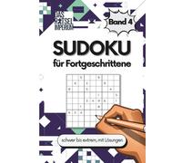 SUDOKU für Fortgeschrittene Band 4: Sudoku schwer bis extrem, für Erwachsene und Senioren: Sudoku schwer bis extrem schwer - Rätselbuch für Erwachsene ... für Fortgeschrittene, Rätsel für Senioren