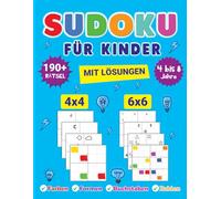 Sudoku für Kinder: 4 - 8 Jahre; über 190 Sudoku; Farben, Formen, Buchstaben, Zahlen, 4x4, 6x6; mit Lösungen