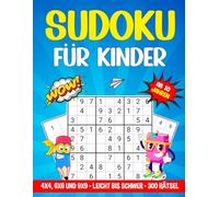 Sudoku für Kinder ab 10 Jahren: 300 Sudoku-Rätsel - Gitter: 4x4, 6x6 und 9x9 - Level: leicht, mittel und schwer - Mit Anleitung und Lösungen - Rätselspaß zur Förderung von Logik und Konzentration