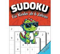 Sudoku für Kinder ab 6 Jahren: 400 Zahlenrätsel in 4x4, 6x6 und 9x9 mit Lösungen für Anfänger | Schwierigkeit von sehr leicht bis mittel schwer | ... | Ideales Geschenk für Mädchen und Jungen