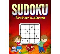 Sudoku für Kinder im Alter von 4-8 Jahren: Logikrätsel in Großdruck und lustige Spiele mit Lösungen: Aktivitätsbuch für junge Köpfe zur Verbesserung der Problemlösungsfähigkeiten