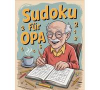 Sudoku für Opa: Große Schrift, klare Kästchen | 200 Rätsel zum Denken, Lösen und Genießen
