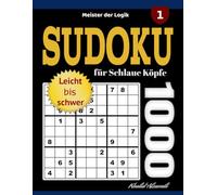 SUDOKU für Schlaue Köpfe: 1000 Rätsel von leicht bis schwer