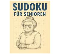 Sudoku für Senioren: 200 Sudokus von sehr einfach bis schwer mit Lösungen im Großdruck und leicht lesbar