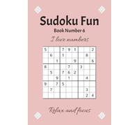 Sudoku Fun Book Number 6: Sudoku Puzzles | Advanced | Help Calm the Mind, Relax, and Focus | 6x9 Inches, 110 Pages | 50+ Puzzles | Solutions Included